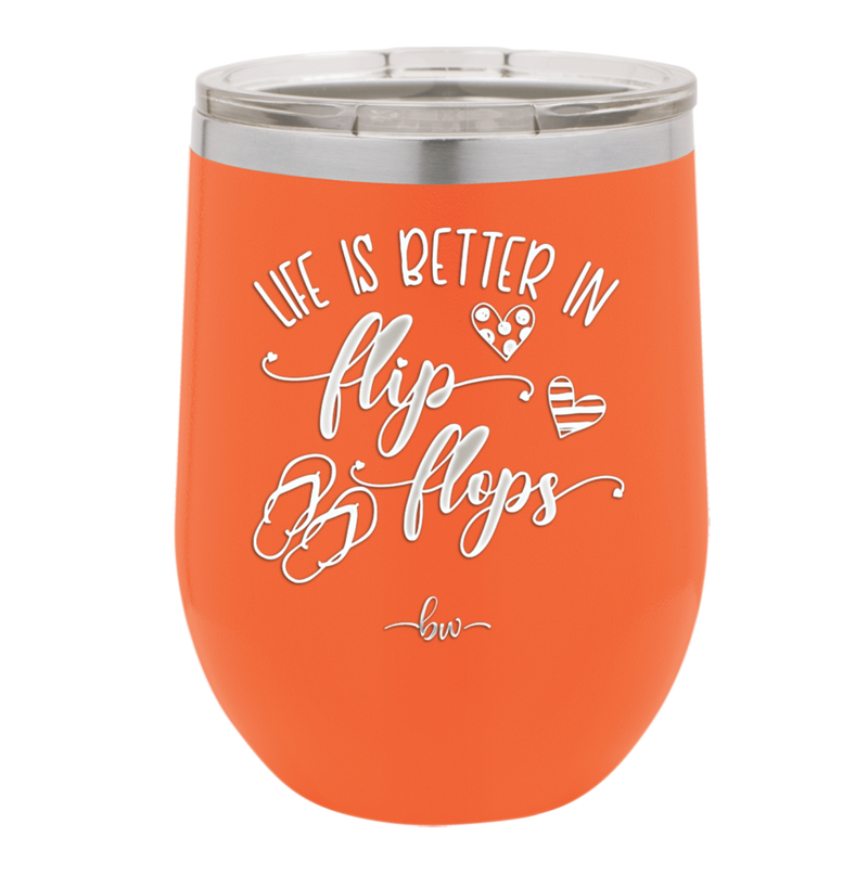 Life is Better in Flip Flops - Laser Engraved Stainless Steel Drinkware - 1065 -