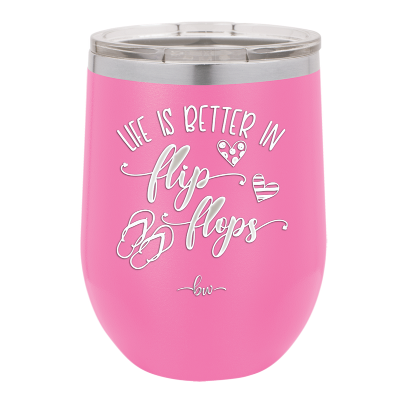 Life is Better in Flip Flops - Laser Engraved Stainless Steel Drinkware - 1065 -