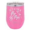 Life is Better in Flip Flops - Laser Engraved Stainless Steel Drinkware - 1065 -