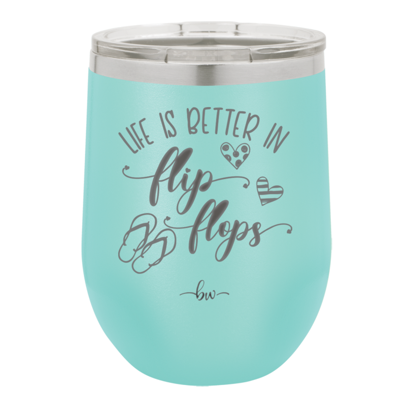 Life is Better in Flip Flops - Laser Engraved Stainless Steel Drinkware - 1065 -