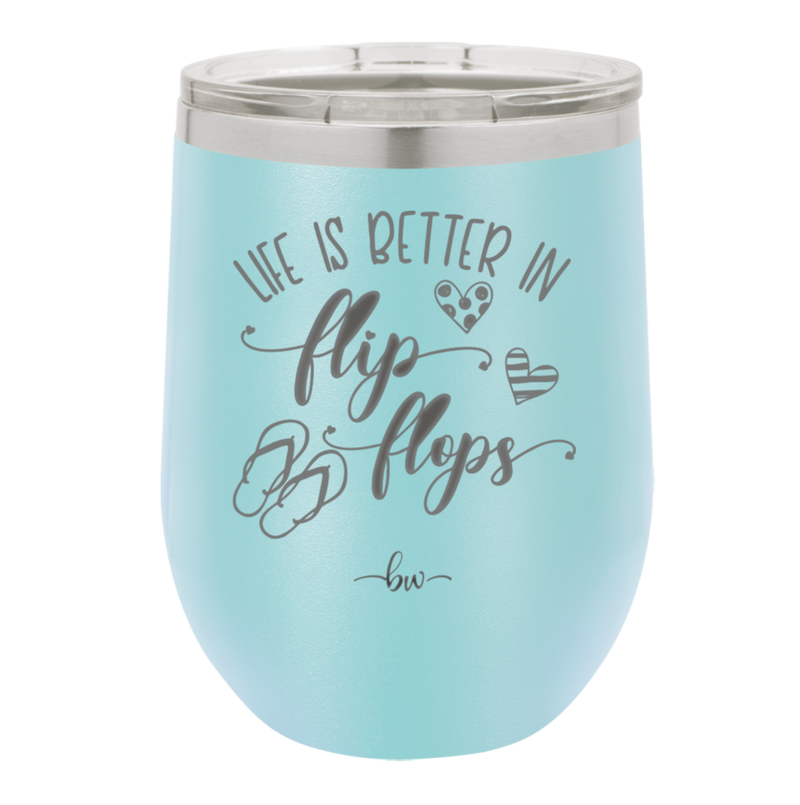 Life is Better in Flip Flops - Laser Engraved Stainless Steel Drinkware - 1065 -
