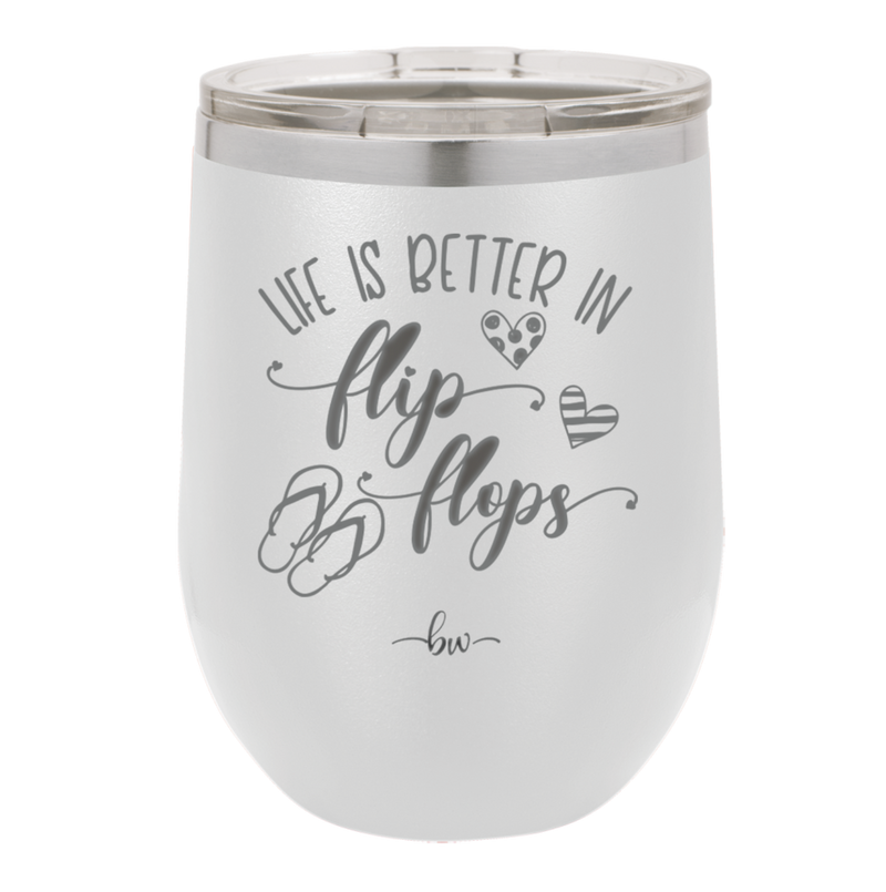 Life is Better in Flip Flops - Laser Engraved Stainless Steel Drinkware - 1065 -