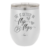 Life is Better in Flip Flops - Laser Engraved Stainless Steel Drinkware - 1065 -