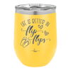 Life is Better in Flip Flops - Laser Engraved Stainless Steel Drinkware - 1065 -