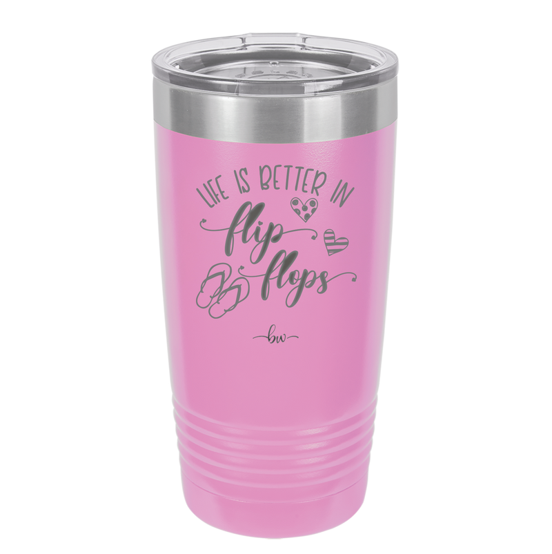 Life is Better in Flip Flops - Laser Engraved Stainless Steel Drinkware - 1065 -