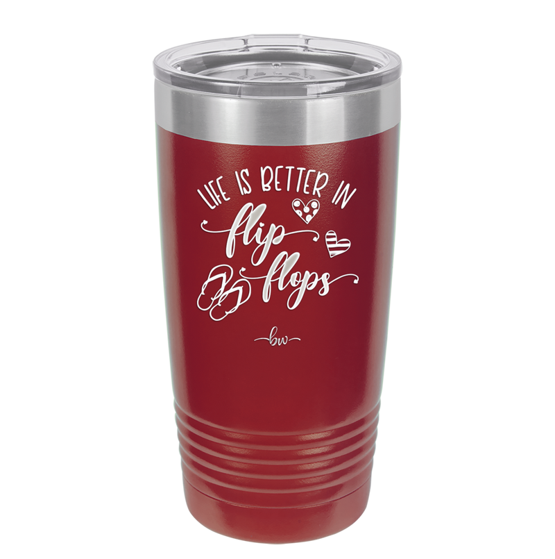 Life is Better in Flip Flops - Laser Engraved Stainless Steel Drinkware - 1065 -