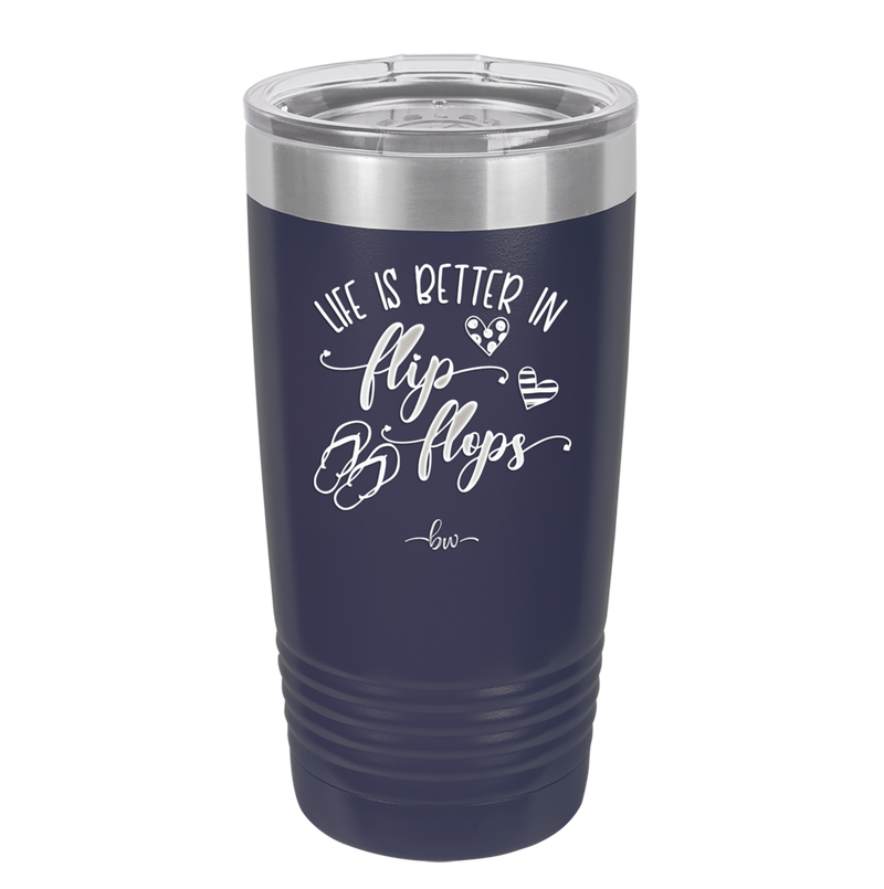 Life is Better in Flip Flops - Laser Engraved Stainless Steel Drinkware - 1065 -