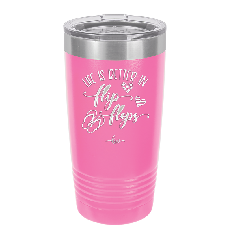 Life is Better in Flip Flops - Laser Engraved Stainless Steel Drinkware - 1065 -
