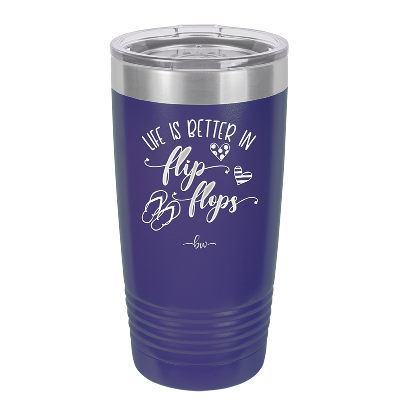 Life is Better in Flip Flops - Laser Engraved Stainless Steel Drinkware - 1065 -