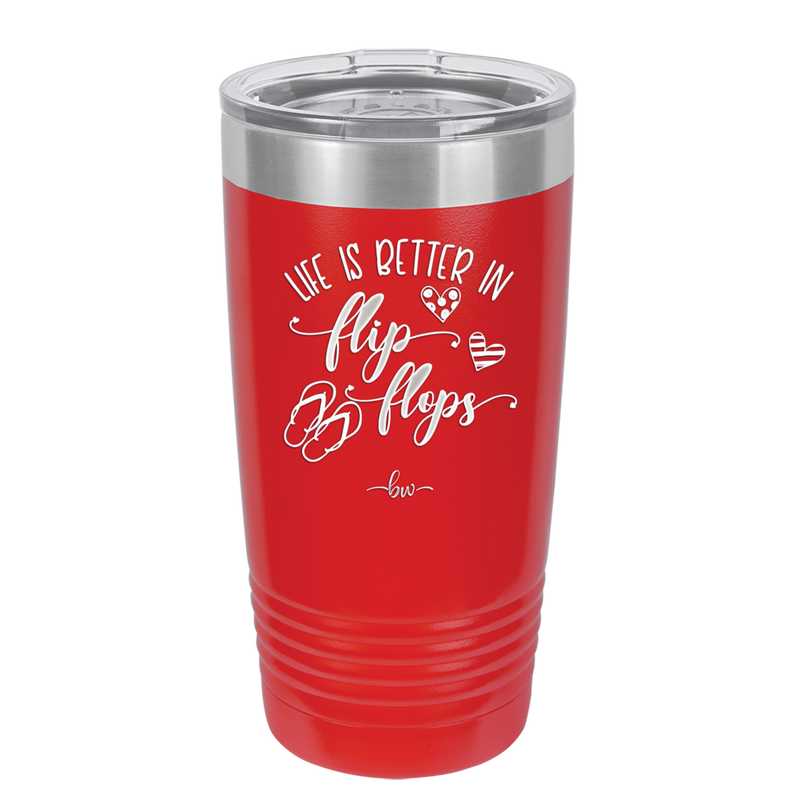 Life is Better in Flip Flops - Laser Engraved Stainless Steel Drinkware - 1065 -