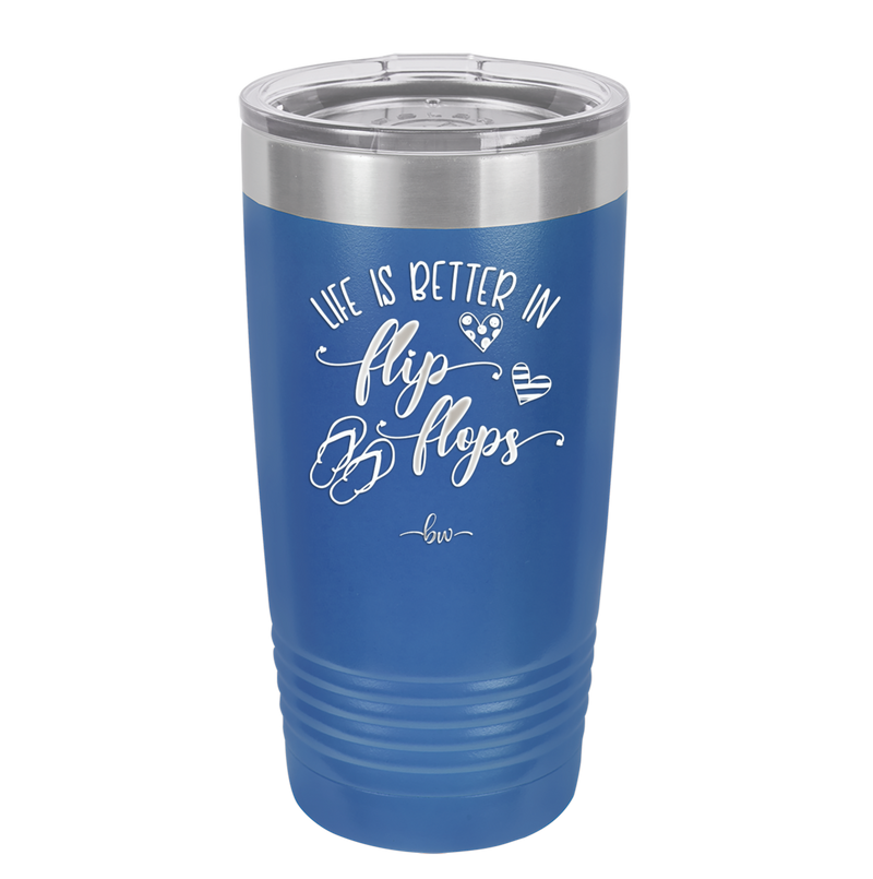 Life is Better in Flip Flops - Laser Engraved Stainless Steel Drinkware - 1065 -