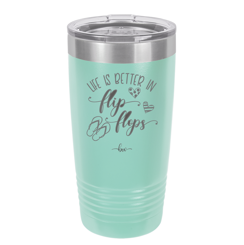Life is Better in Flip Flops - Laser Engraved Stainless Steel Drinkware - 1065 -
