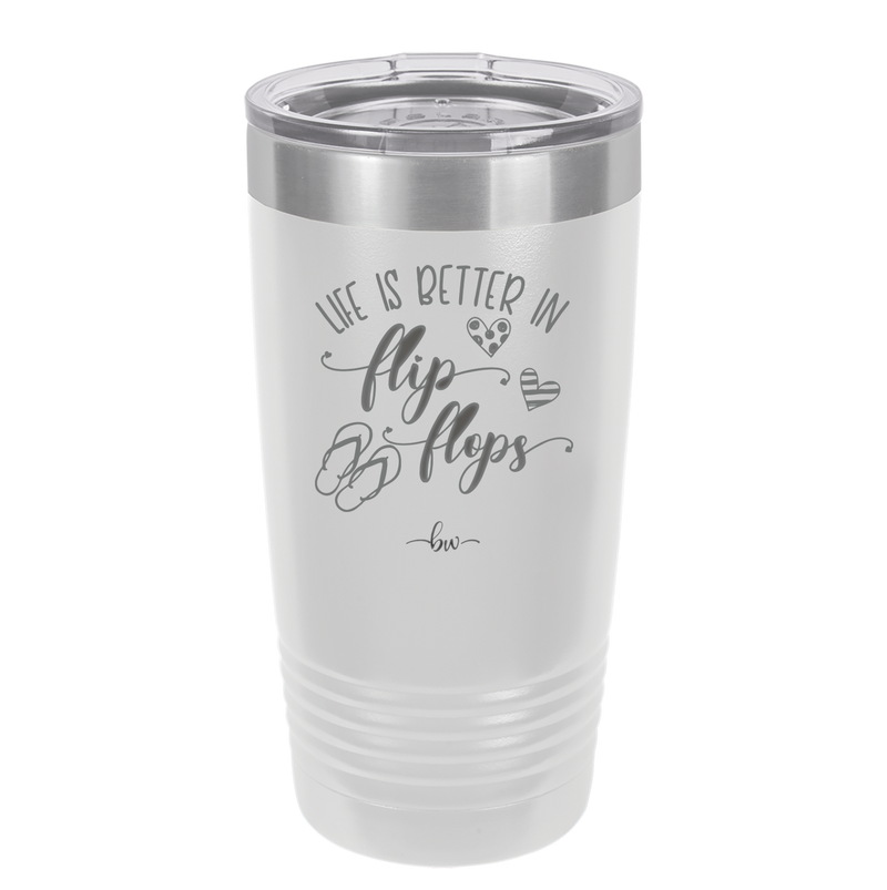 Life is Better in Flip Flops - Laser Engraved Stainless Steel Drinkware - 1065 -