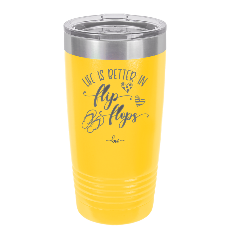 Life is Better in Flip Flops - Laser Engraved Stainless Steel Drinkware - 1065 -