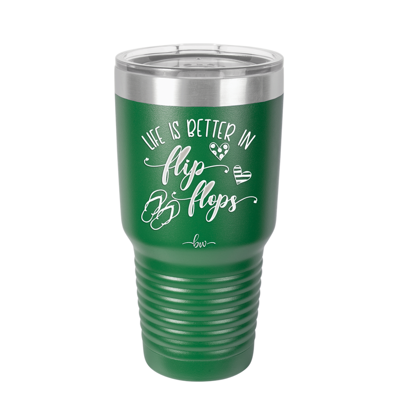 Life is Better in Flip Flops - Laser Engraved Stainless Steel Drinkware - 1065 -