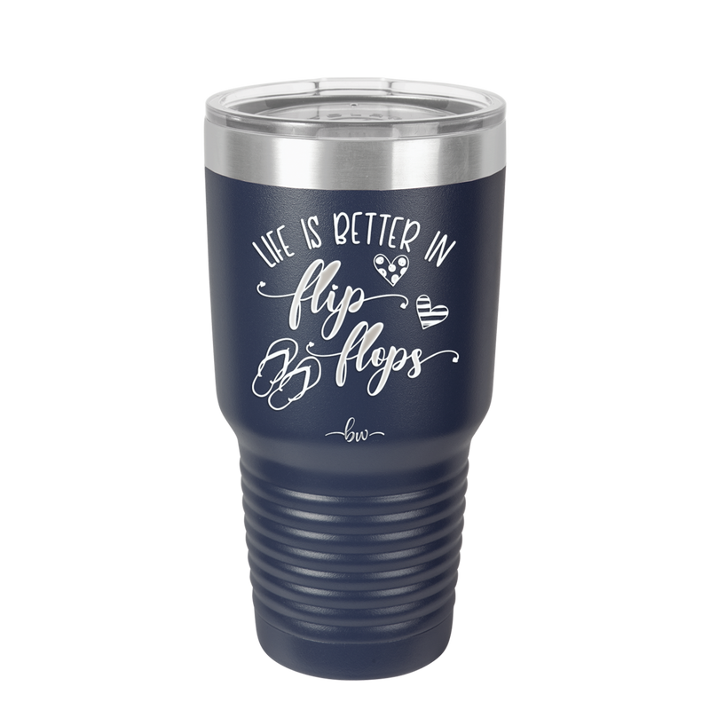 Life is Better in Flip Flops - Laser Engraved Stainless Steel Drinkware - 1065 -