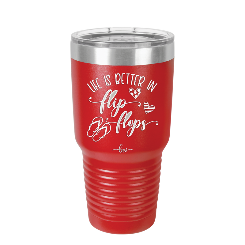 Life is Better in Flip Flops - Laser Engraved Stainless Steel Drinkware - 1065 -