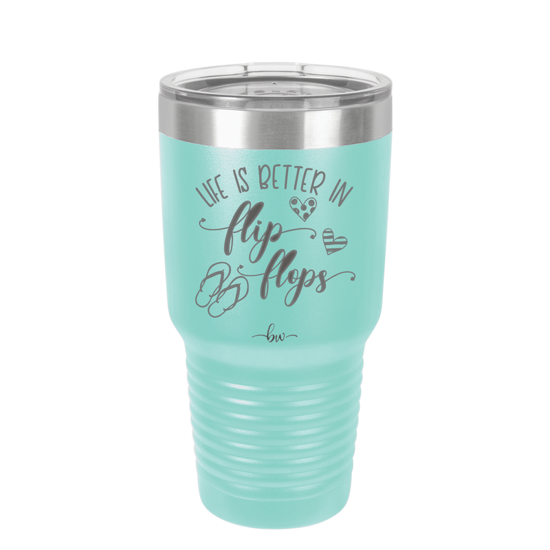Life is Better in Flip Flops - Laser Engraved Stainless Steel Drinkware - 1065 -