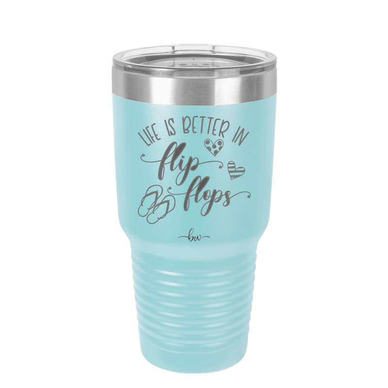 Life is Better in Flip Flops - Laser Engraved Stainless Steel Drinkware - 1065 -
