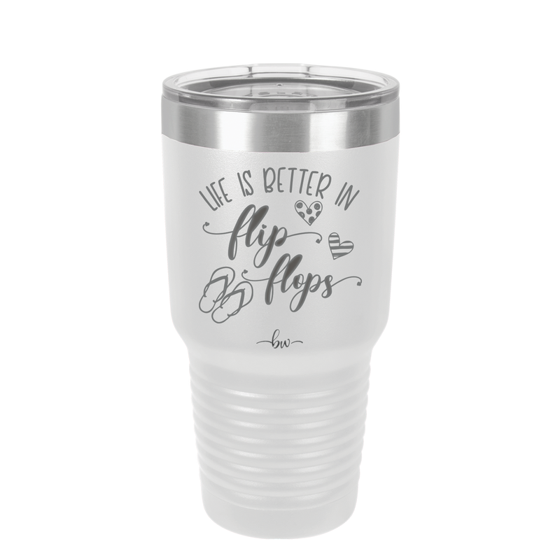 Life is Better in Flip Flops - Laser Engraved Stainless Steel Drinkware - 1065 -