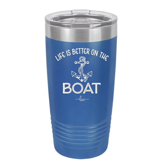 Life is Better on the Boat - Laser Engraved Stainless Steel Drinkware - 1066 -