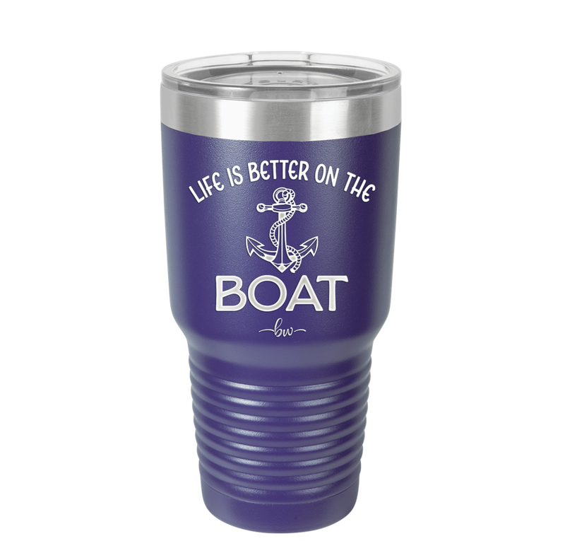 Life is Better on the Boat - Laser Engraved Stainless Steel Drinkware - 1066 -