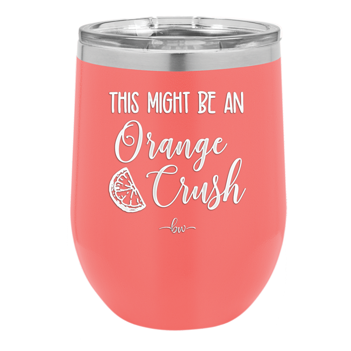 This Might Be Orange Crush - Laser Engraved Stainless Steel Drinkware - 1069 -