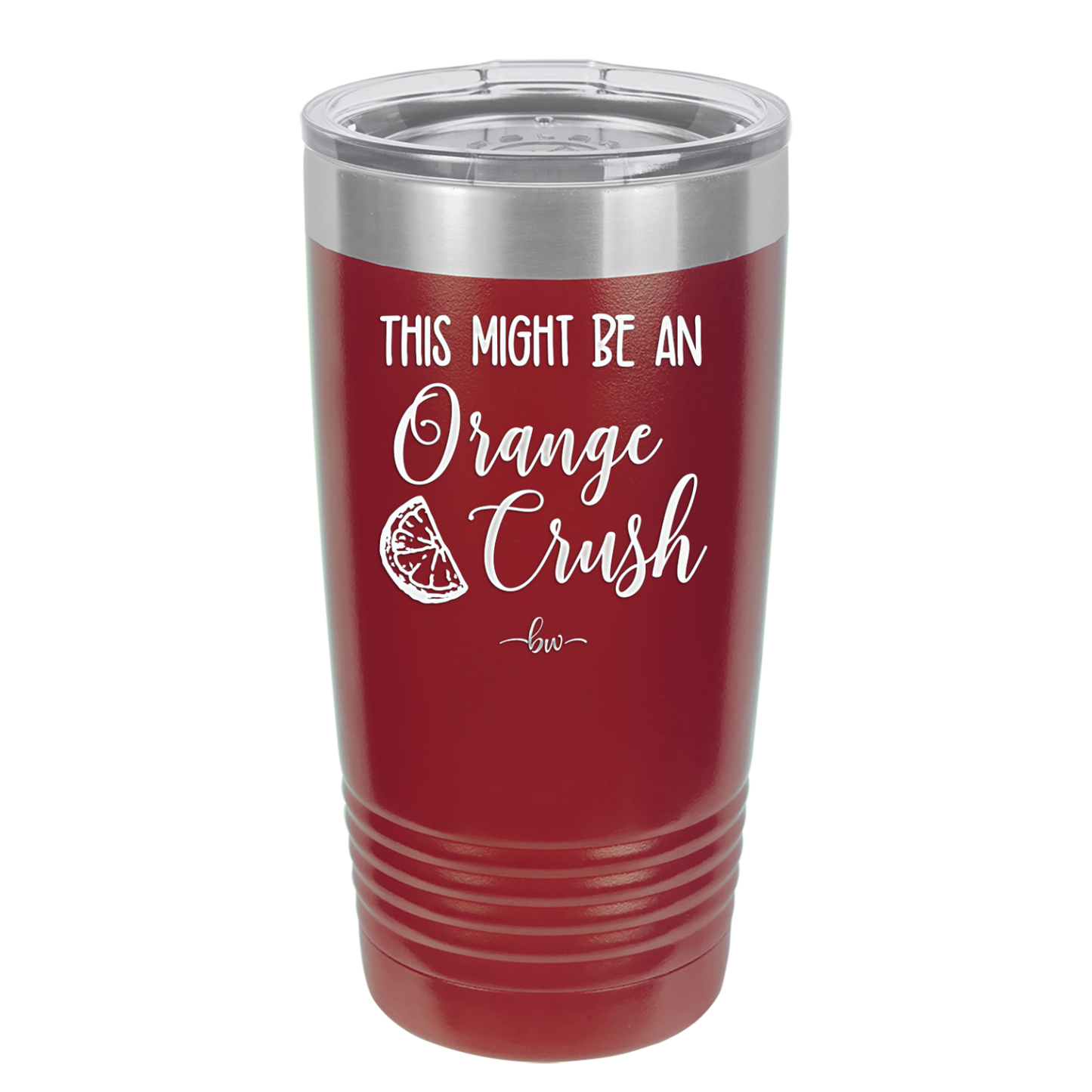 This Might Be Orange Crush - Laser Engraved Stainless Steel Drinkware - 1069 -