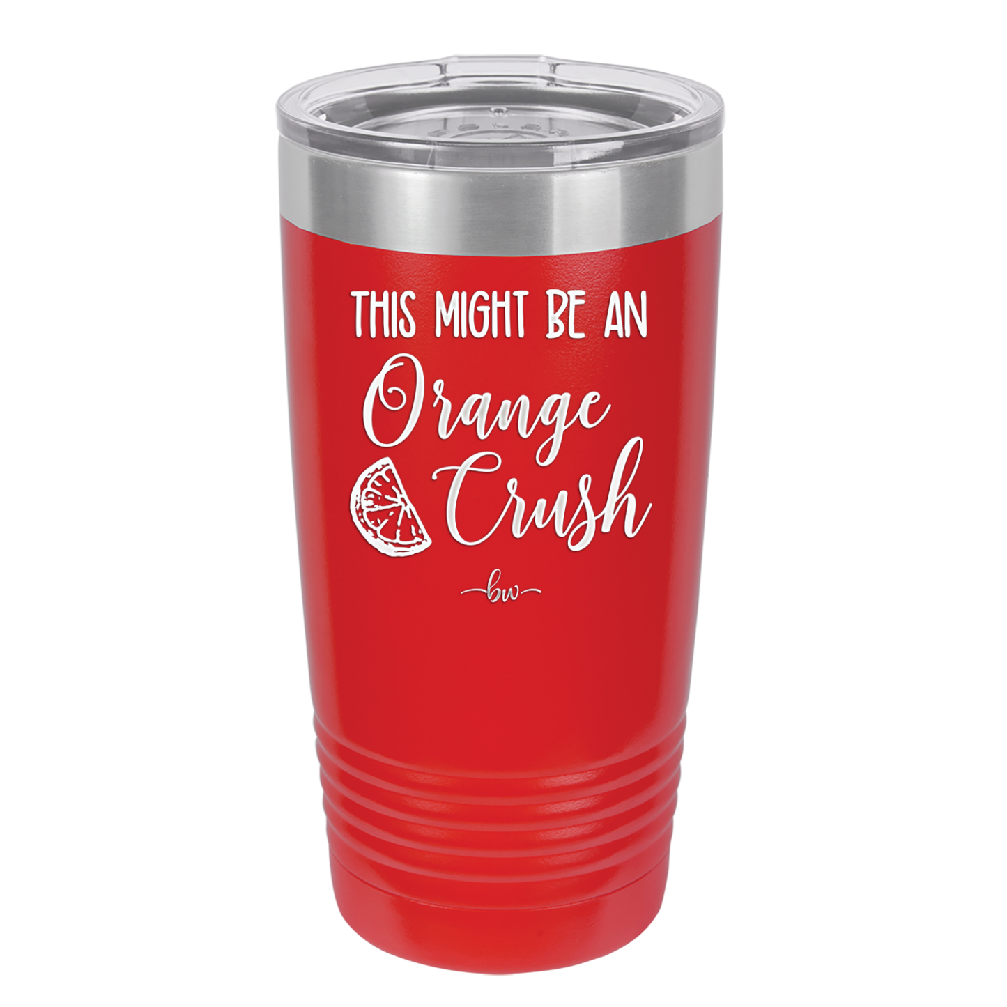 This Might Be Orange Crush - Laser Engraved Stainless Steel Drinkware - 1069 -