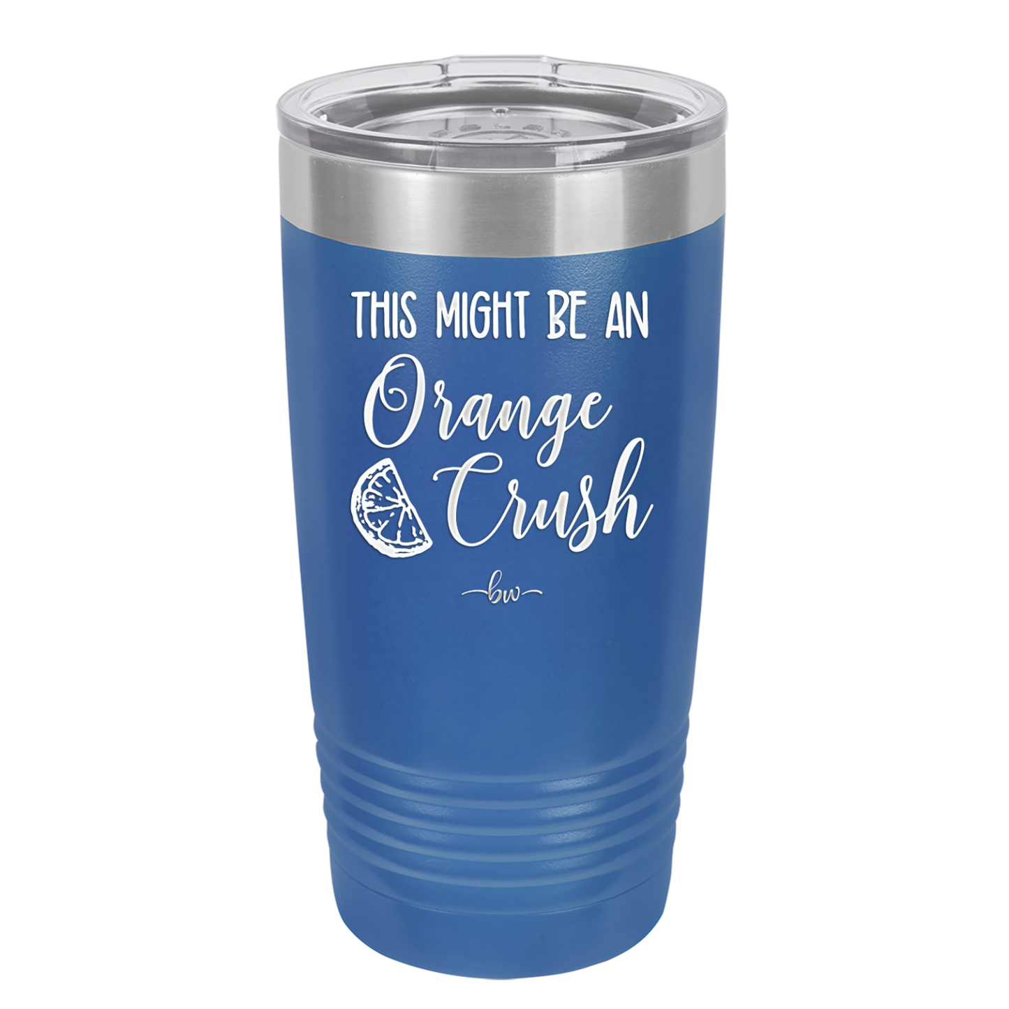 This Might Be Orange Crush - Laser Engraved Stainless Steel Drinkware - 1069 -