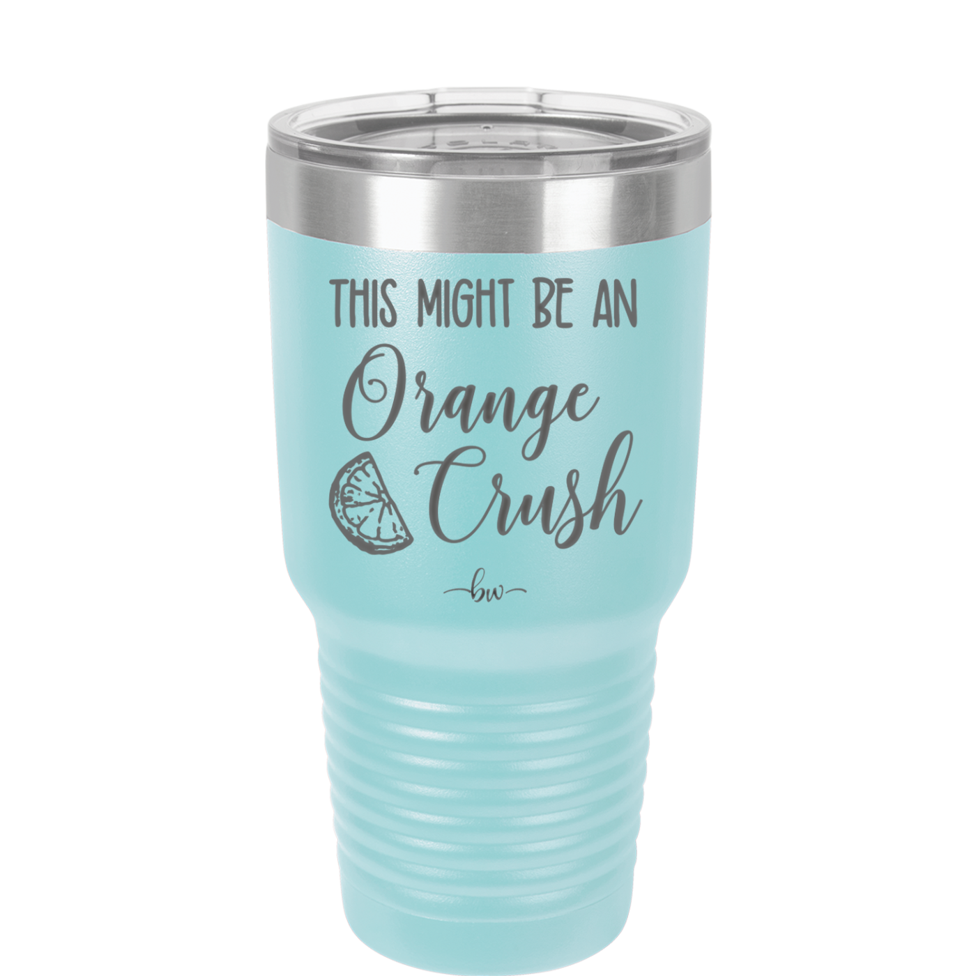 This Might Be Orange Crush - Laser Engraved Stainless Steel Drinkware - 1069 -