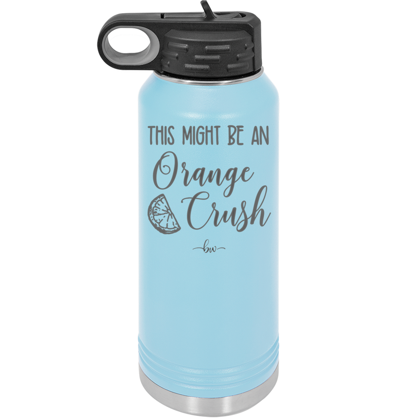 This Might Be Orange Crush - Laser Engraved Stainless Steel Drinkware - 1069 -
