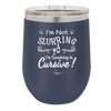 I'm not Slurring I'm Speaking in Cursive - Laser Engraved Stainless Steel Drinkware - 1072 -