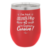 I'm not Slurring I'm Speaking in Cursive - Laser Engraved Stainless Steel Drinkware - 1072 -