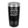 I'm not Slurring I'm Speaking in Cursive - Laser Engraved Stainless Steel Drinkware - 1072 -