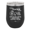 Being a Teacher is Easy - Laser Engraved Stainless Steel Drinkware - 1074 -