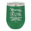 Being a Principal is Easy - Laser Engraved Stainless Steel Drinkware - 1075 -