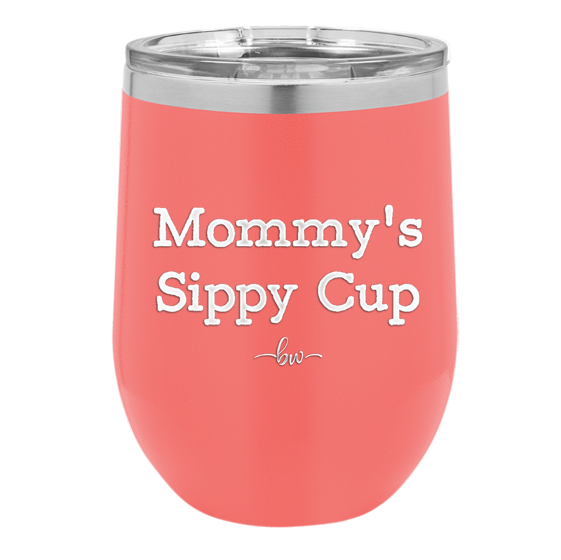 Mommy's Sippy Cup - Laser Engraved Stainless Steel Drinkware - 1076 -