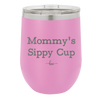 Mommy's Sippy Cup - Laser Engraved Stainless Steel Drinkware - 1076 -