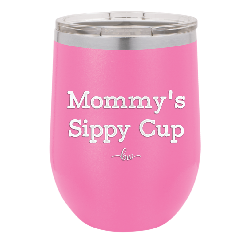Mommy's Sippy Cup - Laser Engraved Stainless Steel Drinkware - 1076 -
