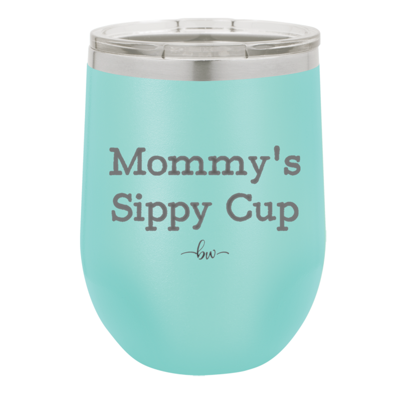 Mommy's Sippy Cup - Laser Engraved Stainless Steel Drinkware - 1076 -