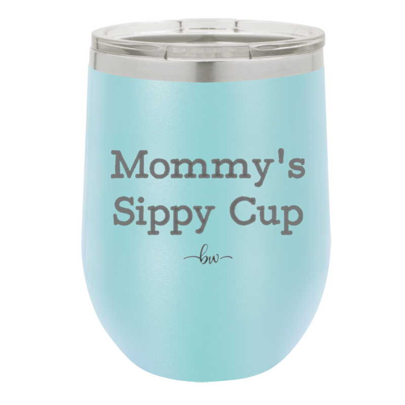 Mommy's Sippy Cup - Laser Engraved Stainless Steel Drinkware - 1076 -