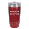 Mommy's Sippy Cup - Laser Engraved Stainless Steel Drinkware - 1076 -
