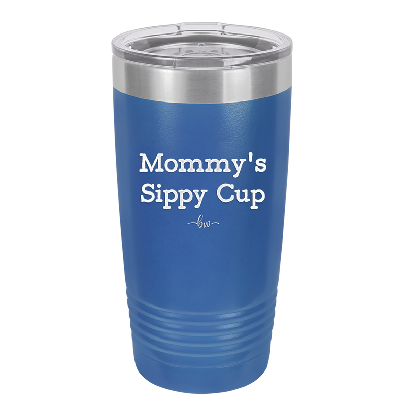 Mommy's Sippy Cup - Laser Engraved Stainless Steel Drinkware - 1076 -