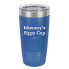 Mommy's Sippy Cup - Laser Engraved Stainless Steel Drinkware - 1076 -