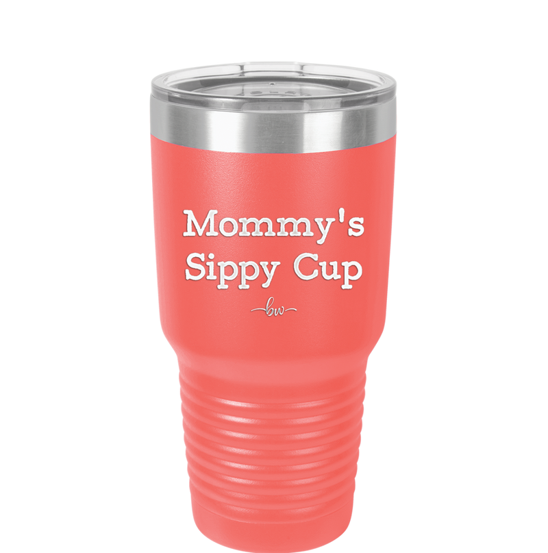 Mommy's Sippy Cup - Laser Engraved Stainless Steel Drinkware - 1076 -