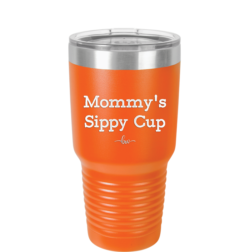 Mommy's Sippy Cup - Laser Engraved Stainless Steel Drinkware - 1076 -