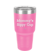 Mommy's Sippy Cup - Laser Engraved Stainless Steel Drinkware - 1076 -