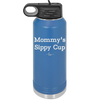Mommy's Sippy Cup - Laser Engraved Stainless Steel Drinkware - 1076 -
