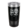 Owl Drink to That - Laser Engraved Stainless Steel Drinkware - 1077 -